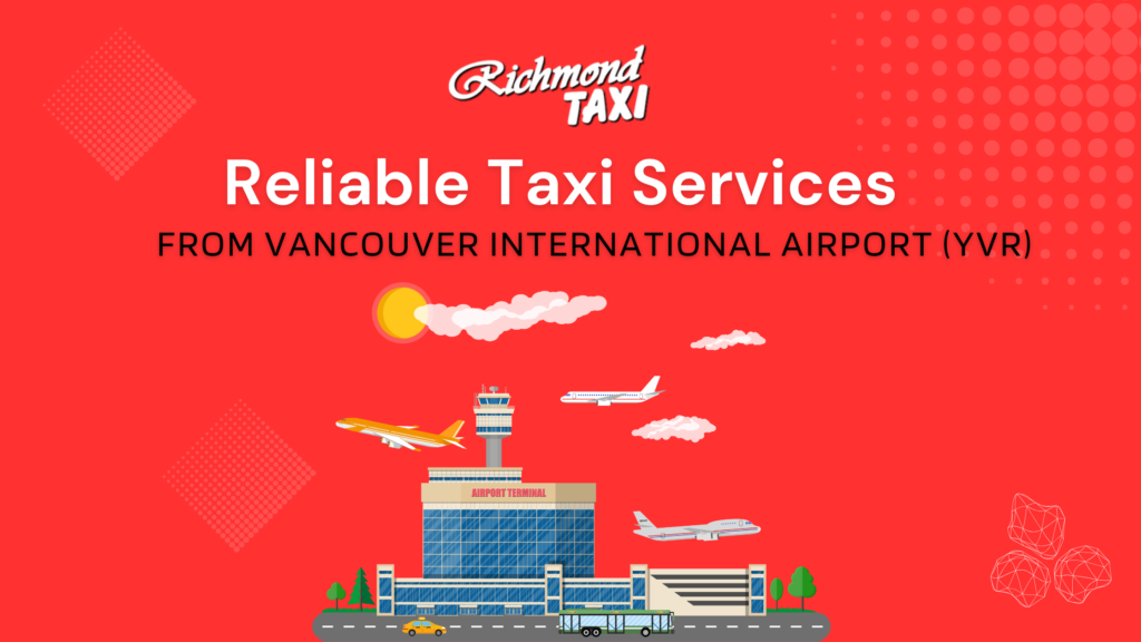 Reliable Taxi Services from Vancouver International Airport (YVR)