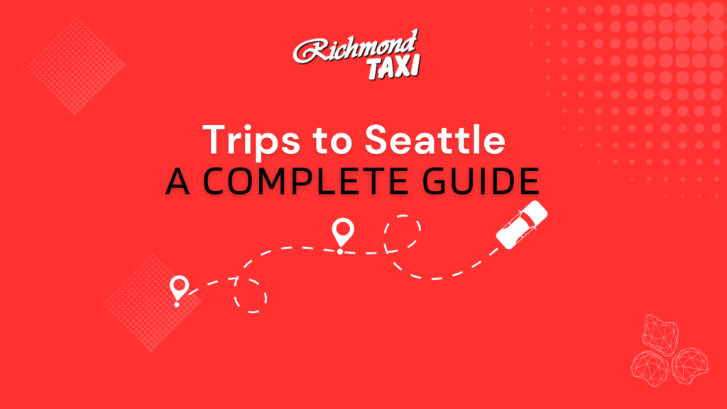 Trips to Seattle – A Complete Guide