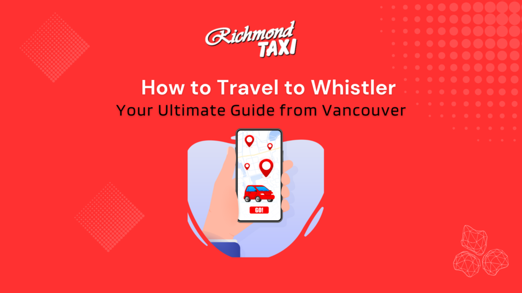 How to Travel to Whistler - Your Ultimate Guide from Vancouver