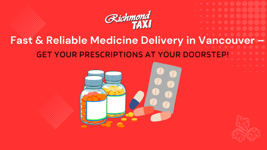 Fast & Reliable Medicine Delivery in Vancouver – Get Your Prescriptions at Your Doorstep!