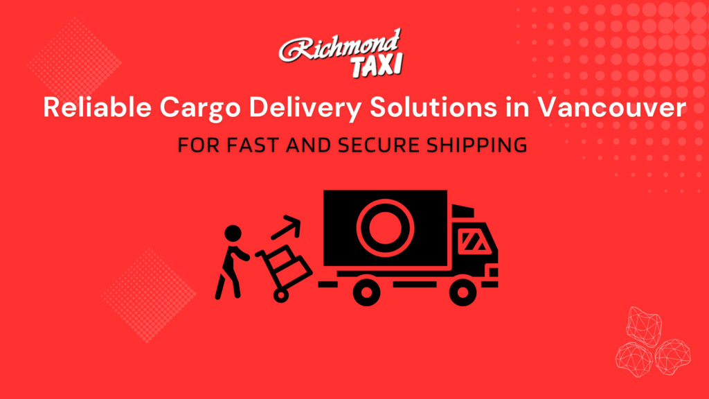 Reliable Cargo Delivery Solutions in Vancouver for Fast and Secure Shipping