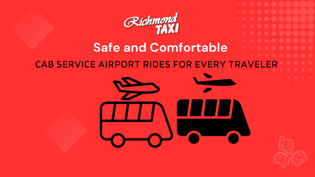 Safe and Comfortable Cab Service Airport Rides for Every Traveler