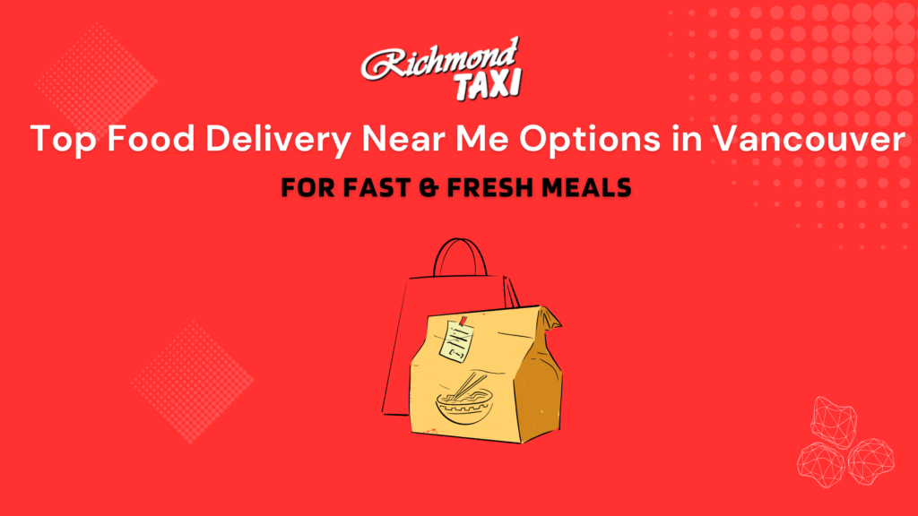 Top Food Delivery Near Me Options in Vancouver for Fast & Fresh Meals