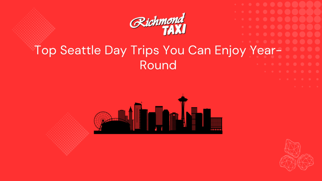 Top Seattle Day Trips You Can Enjoy Year-Round