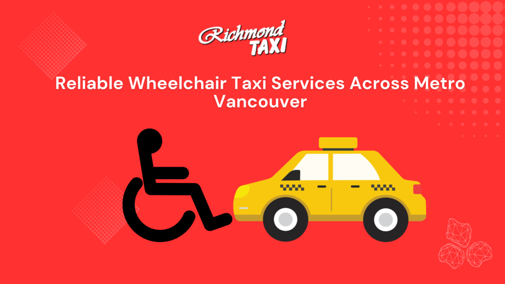 Reliable Wheelchair Taxi Services Across Metro Vancouver